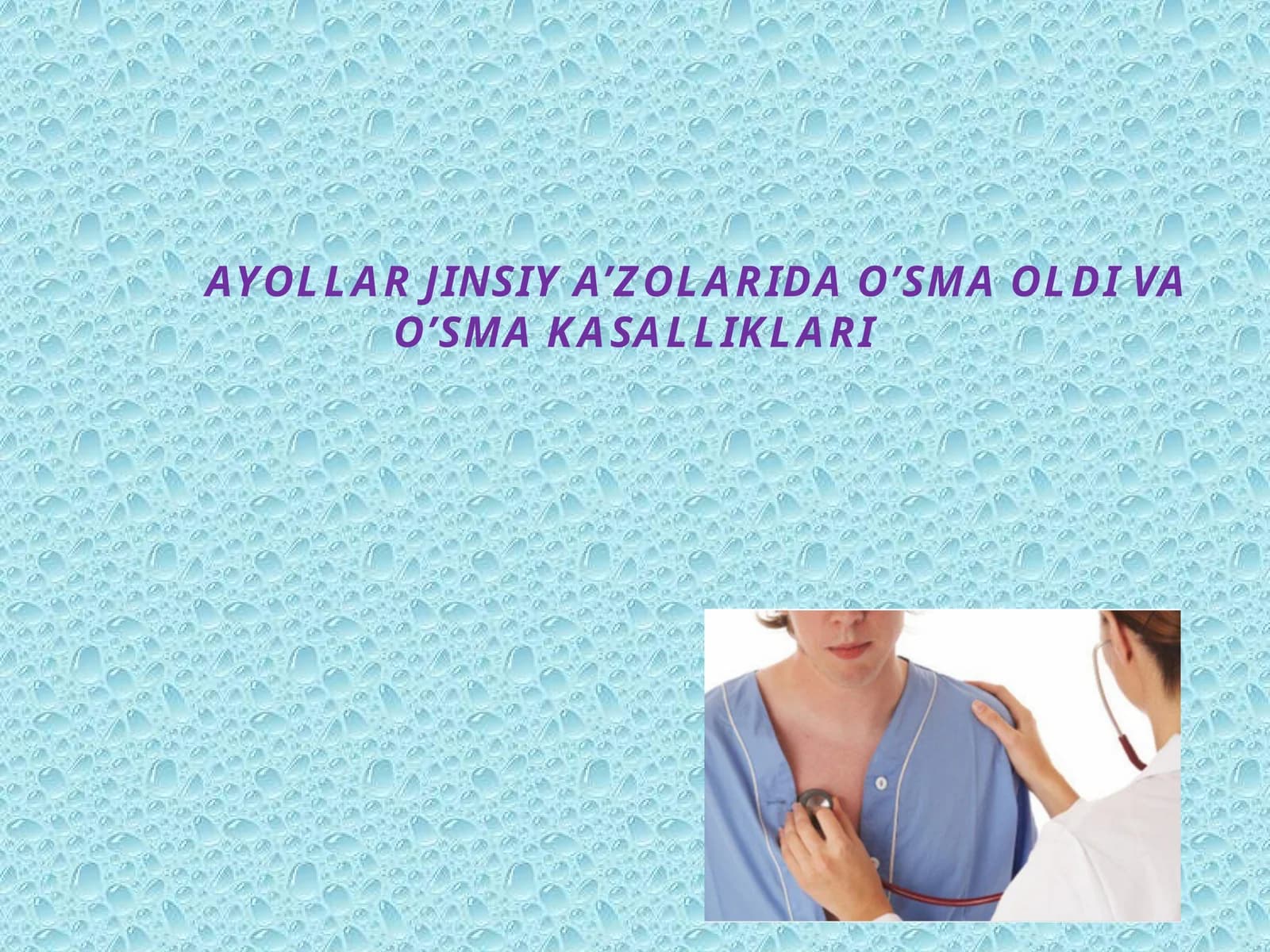 AYOLLARJINSIY A’ZOLARIDA O’SMA OLDI VA O’SMA KASALLIKLARI