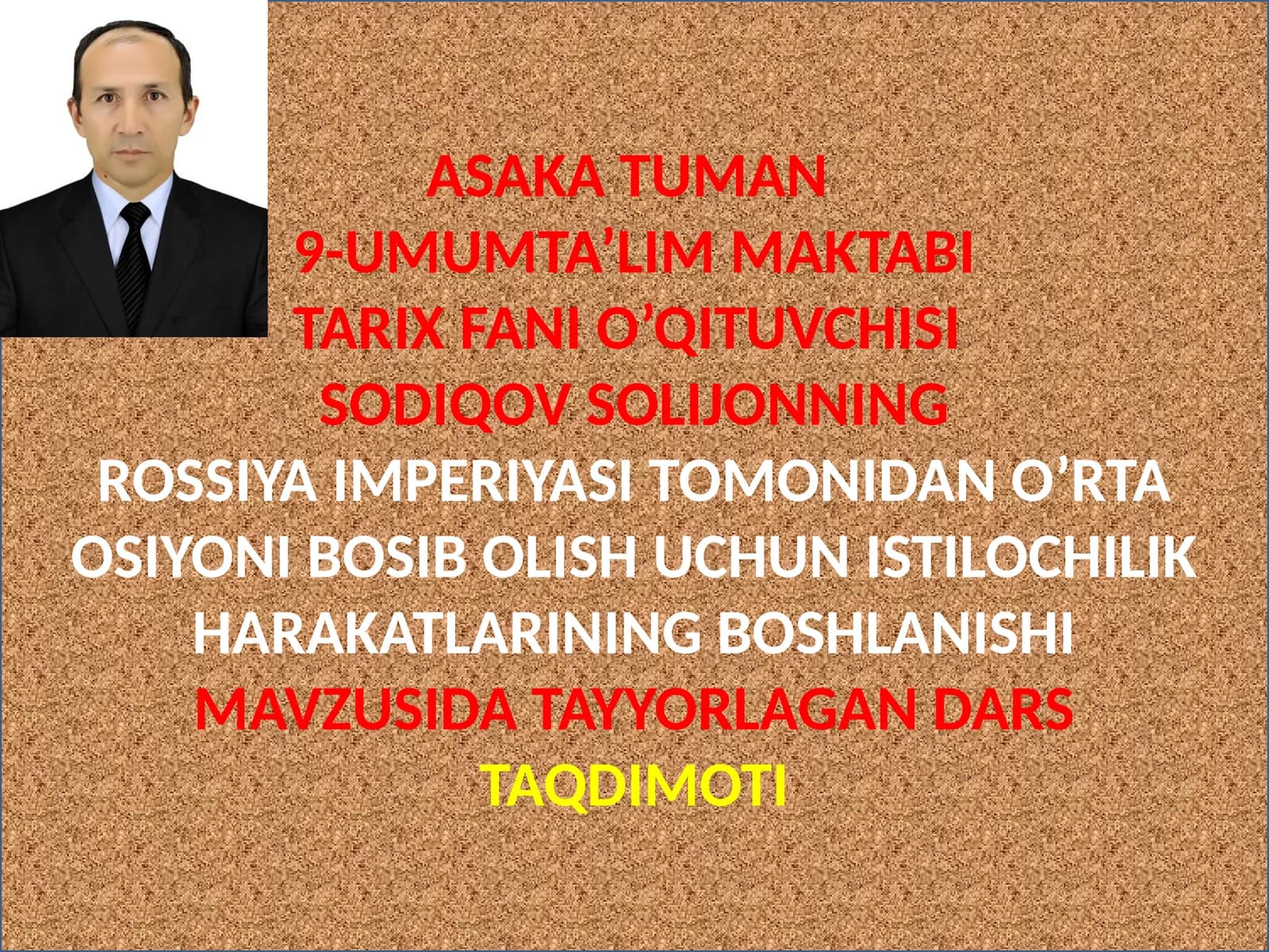 SODIQOV SOLIJONNING TARIX FANI O’QITUVCHISI