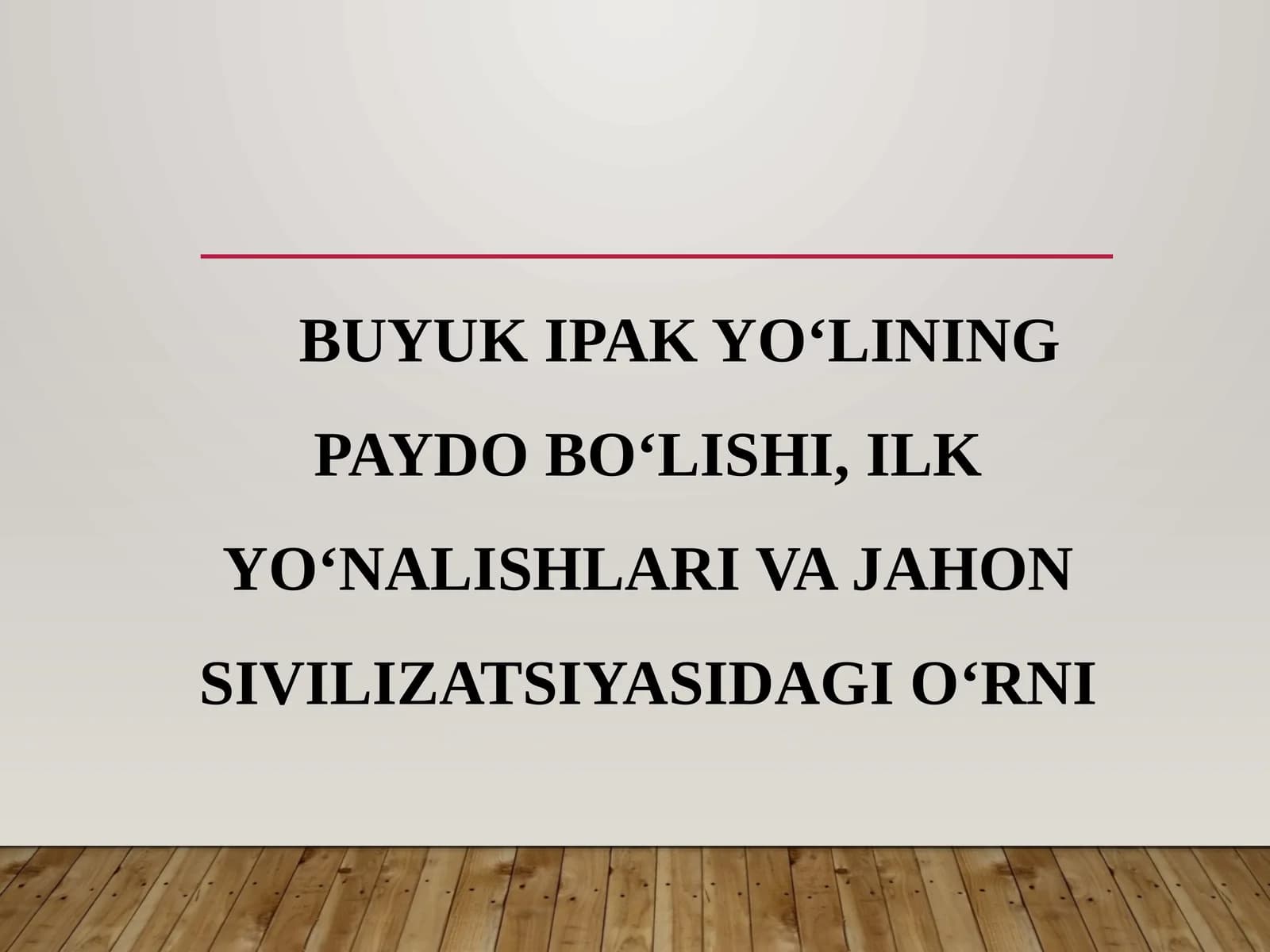 Buyuk Ipak Yo‘lining Paydo Bo‘lishi, Ilk Yo‘nalishlari va Jahon Sivilizatsiyasidagi O‘rni