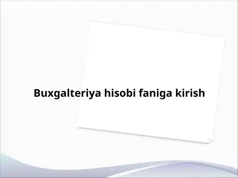 Buxgalteriya hisobi faniga kirish