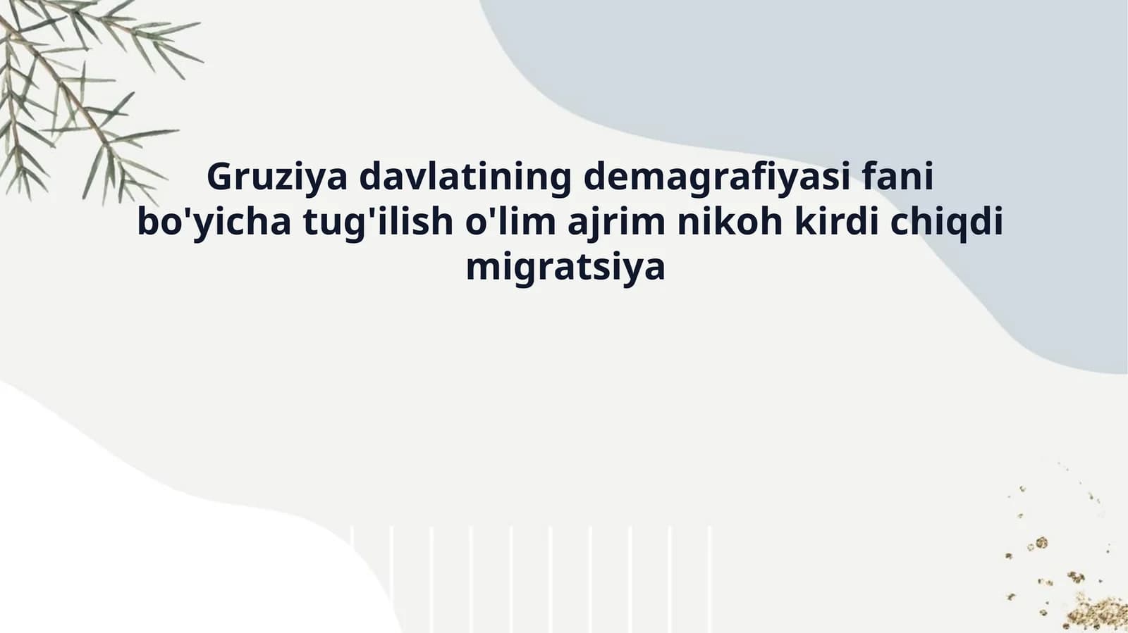 Gruziya davlatining demagrafiyasi fani bo'yicha tug'ilish o'lim ajrim nikoh kirdi chiqdi migratsiya