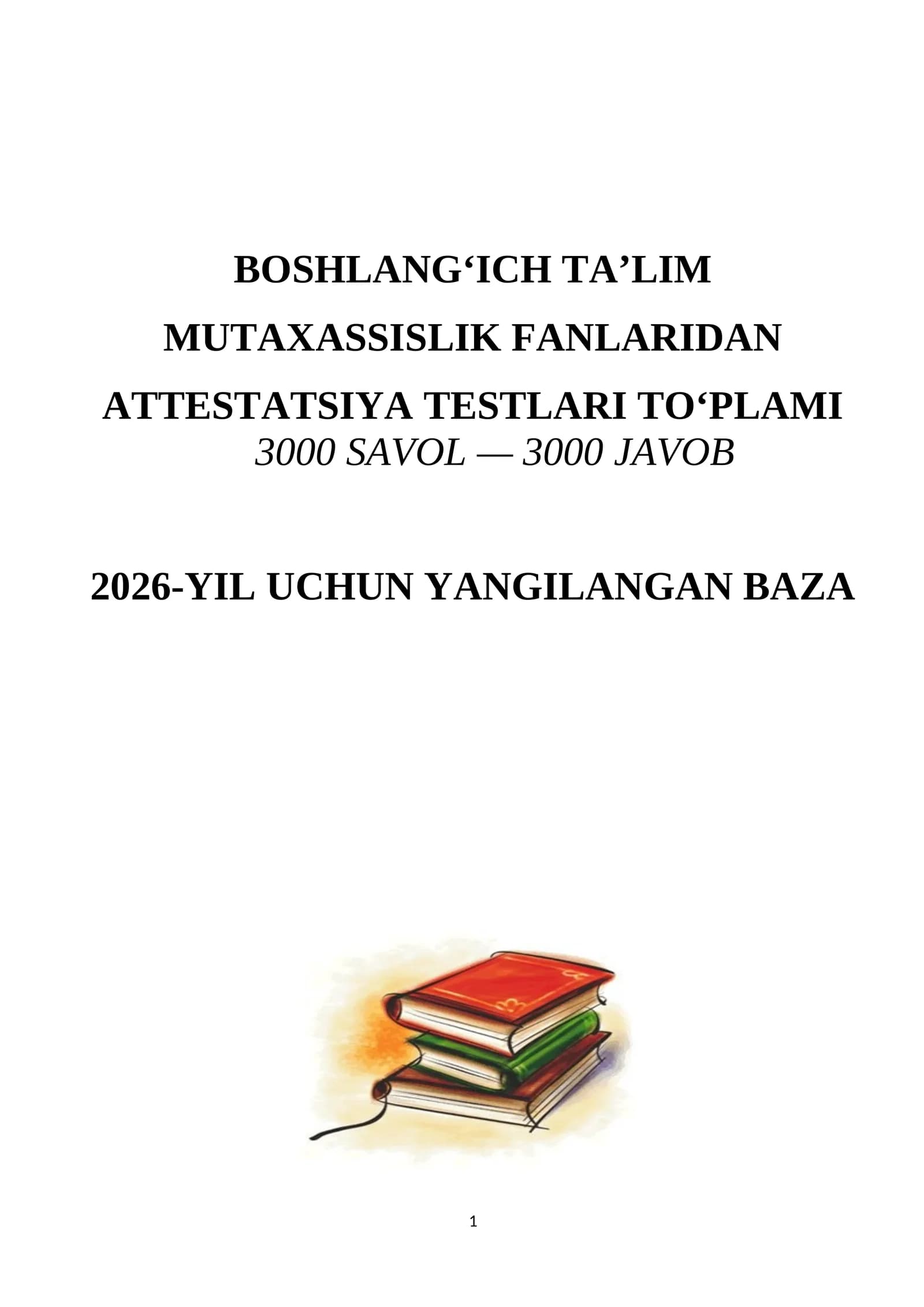 BOSHLANG‘ICH TA’LIM ATTESTATSIYA TESTLARI TO‘PLAMI  MUTAXASSISLIK FANLARIDAN 3000 SAVOL — 3000 JAVOB 2026-YIL