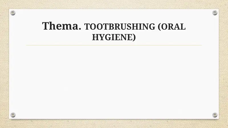 Thema.TOOTBRUSHING (ORAL HYGIENE)