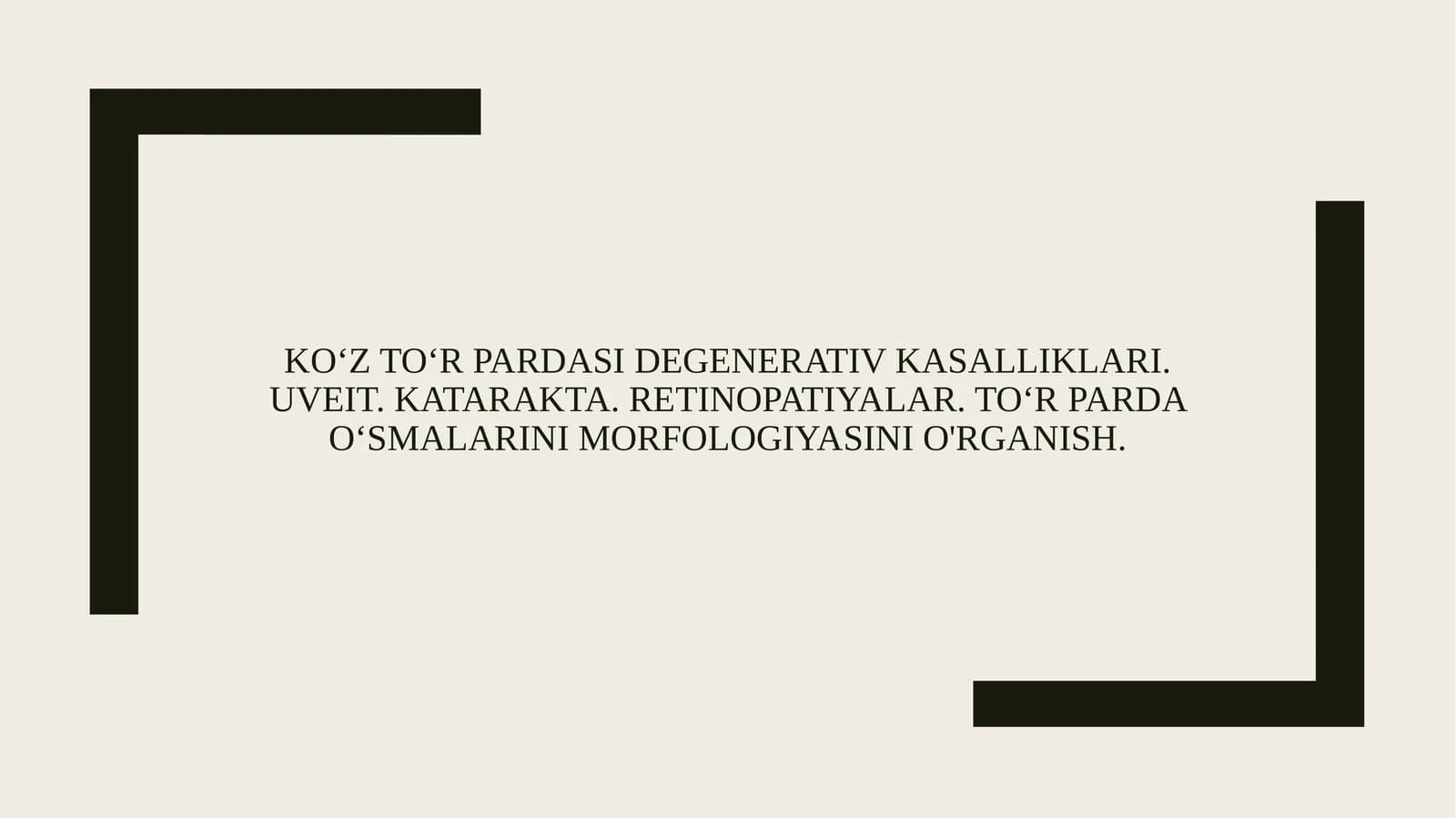 Ko‘z to‘r pardasi degenerativ kasalliklari. Uveit. Katarakta. Retinopatiyalar. To‘r parda o‘smalarini morfologiyasini o'rganish.