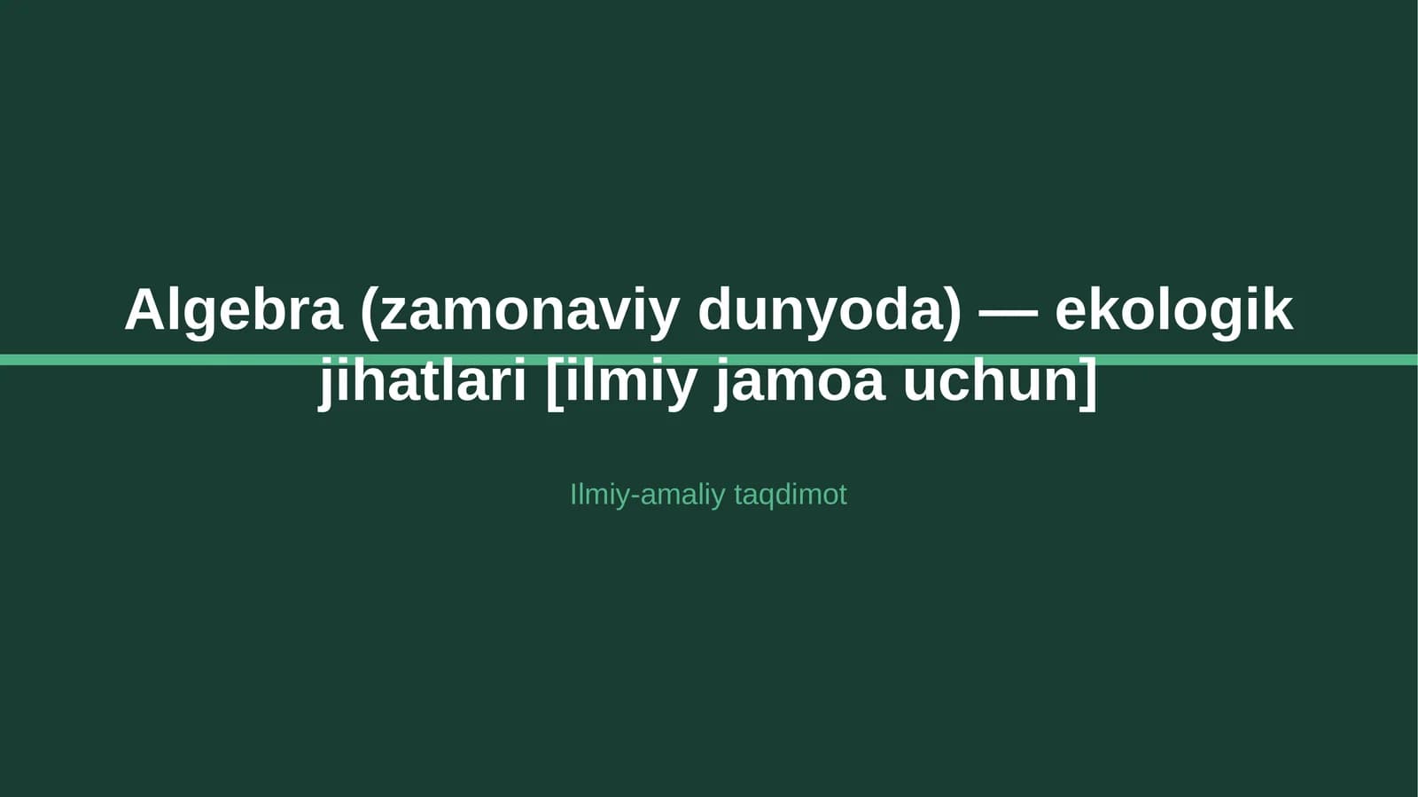 Algebra (zamonaviy dunyoda) — ekologik jihatlari [ilmiy jamoa uchun]