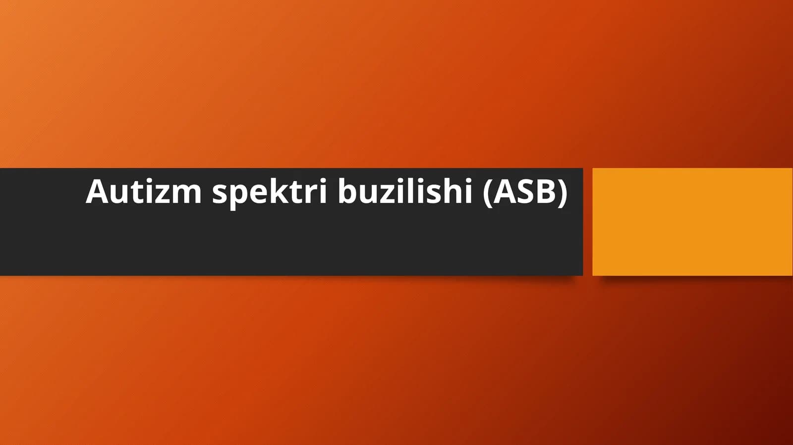 Autizm spektri buzilishi(ASB)