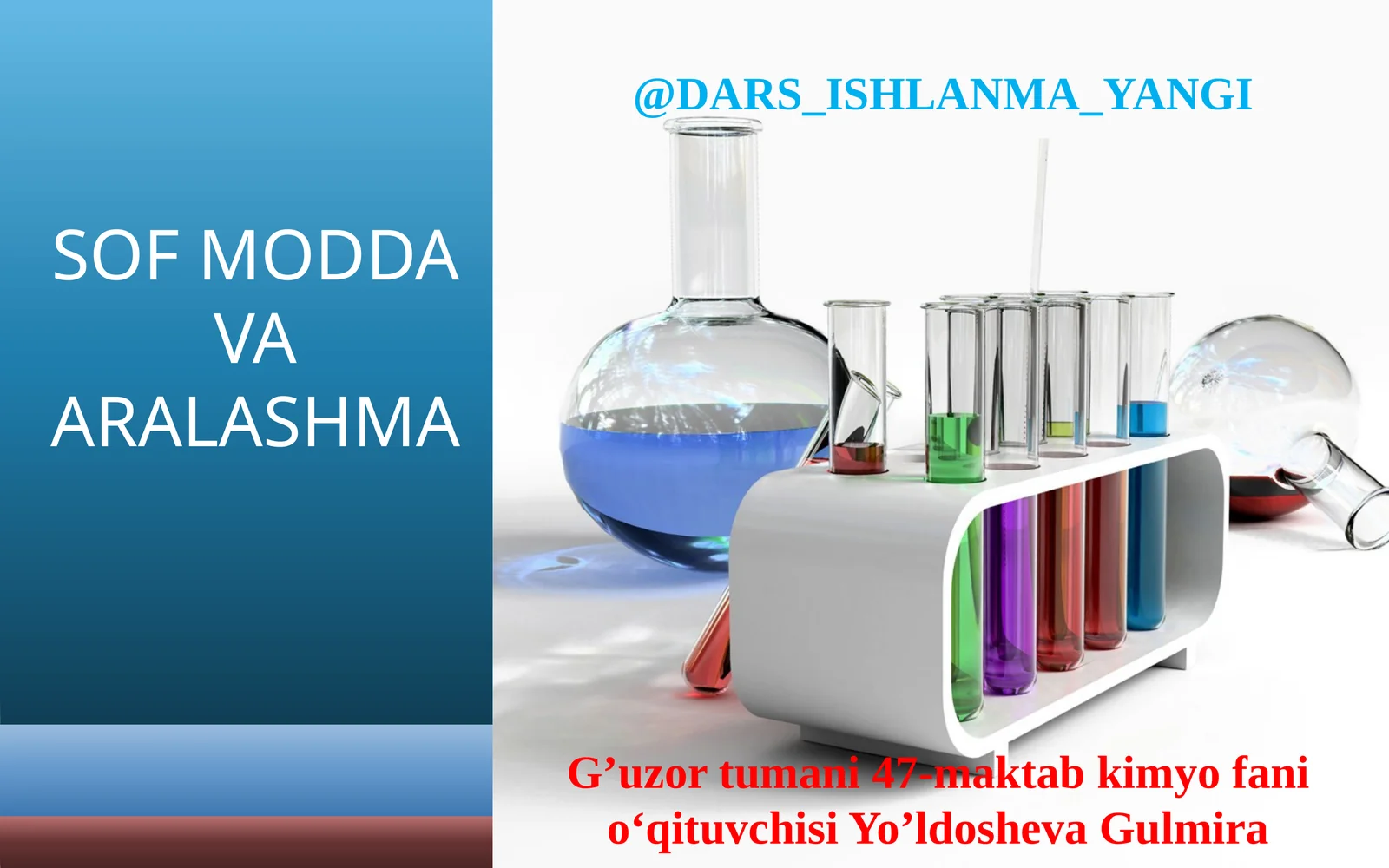 Sof Modda  va Aralashma. Gomogen   aralashmalar va moddalar