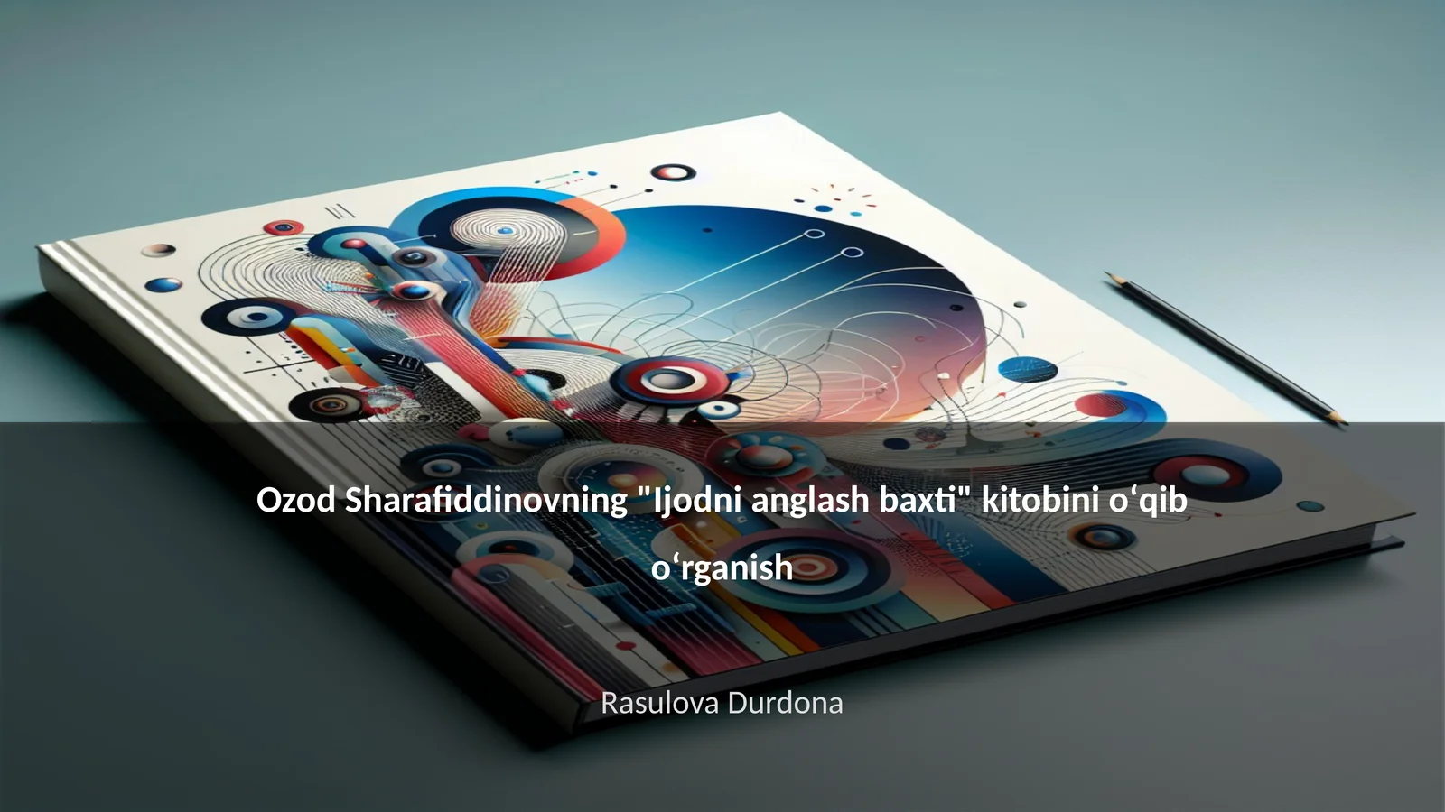 "Ijodni anglash baxti" kitobi