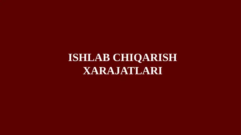 ISHLAB CHIQARISH XARAJATLARI