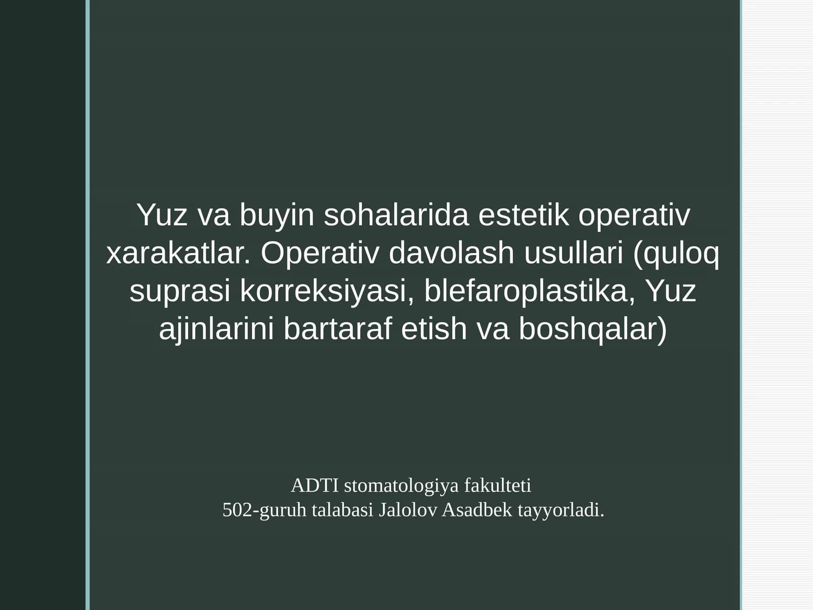 Yuz va buyin sohalarida estetik operativ xarakatlar. Operativ davolash usullari (quloq suprasi korreksiyasi, blefaroplastika, Yuz ajinlarini bartaraf etish va boshqalar)