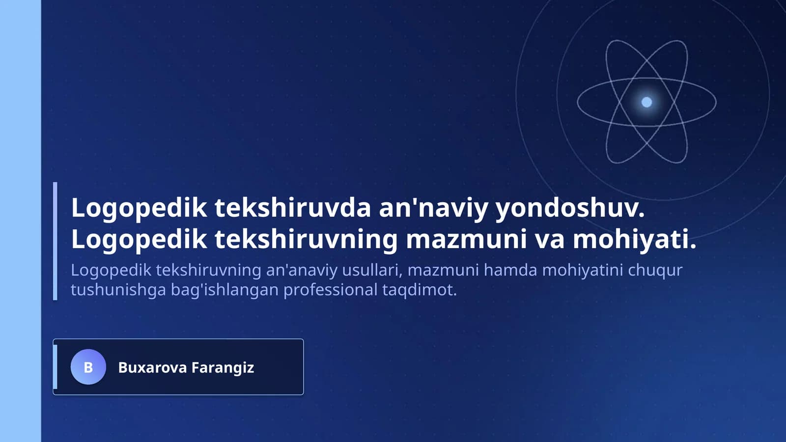 Logopedik tekshiruvda an'naviy yondoshuv. Logopedik tekshiruvning mazmuni va mohiyati.