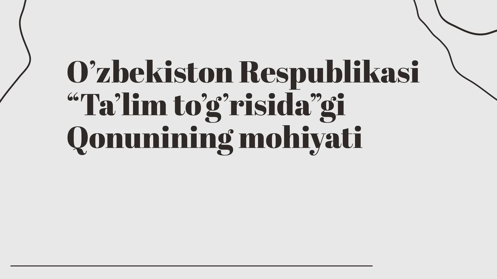O’zbekiston Respublikasi “Ta’lim to’g’risida”gi  Qonunining mohiyati