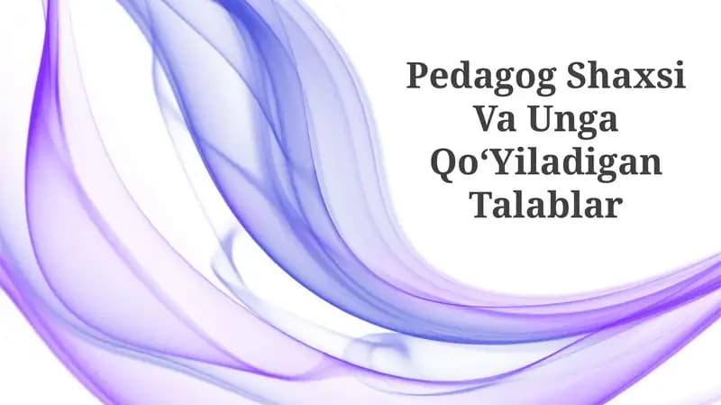 Pedagog Shaxsi Va Unga QoʻYiladigan Talablar