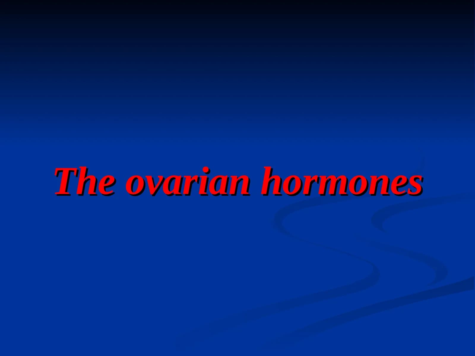 The Ovarian Hormones