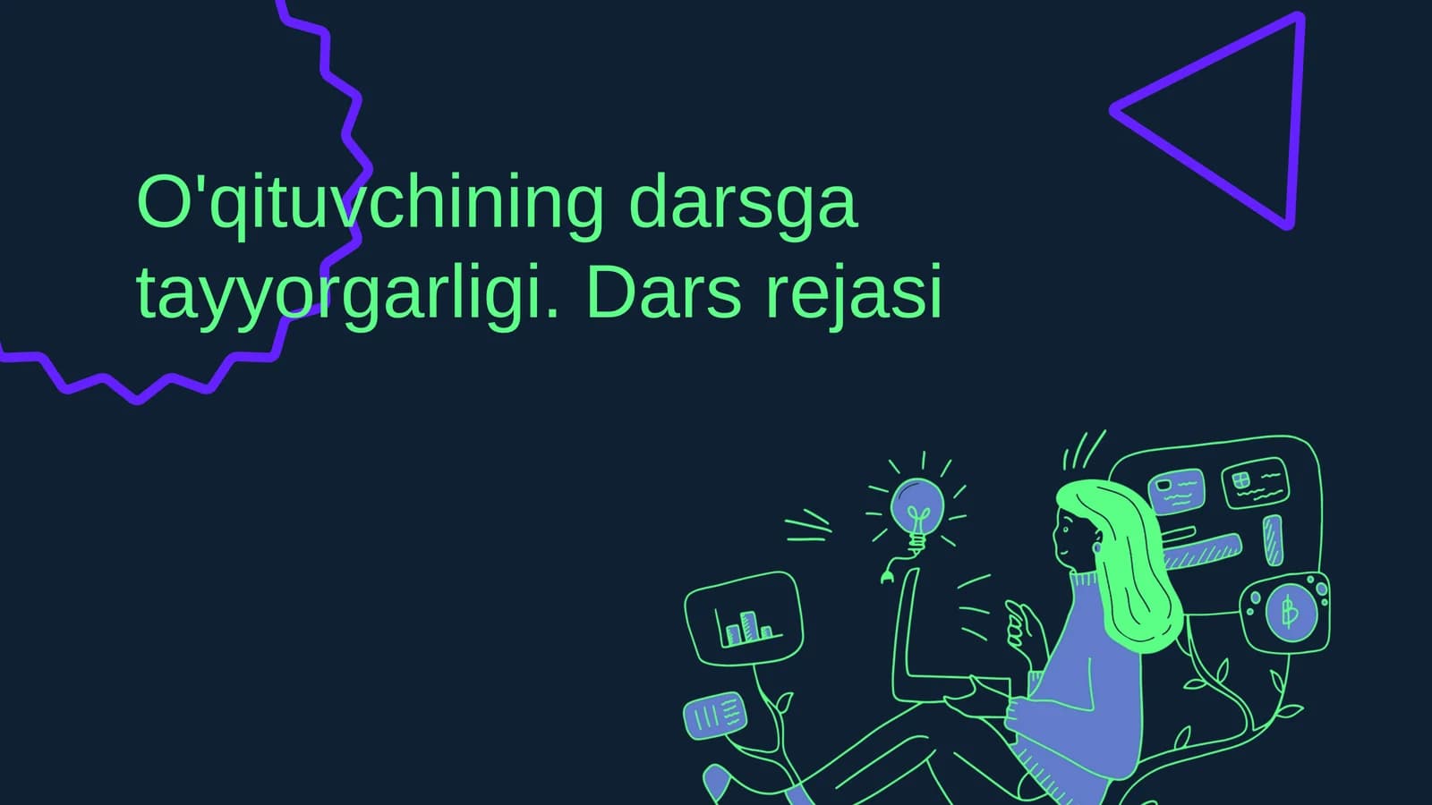 O'qituvchining darsga tayyorgarligi. Dars rejasi