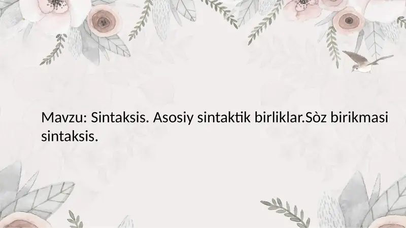 Sintaksis. Asosiy sintaktik birliklar.Sòz birikmasi sintaksis.