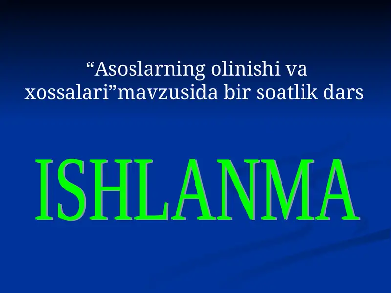 Asoslarning olinishi va xossalari