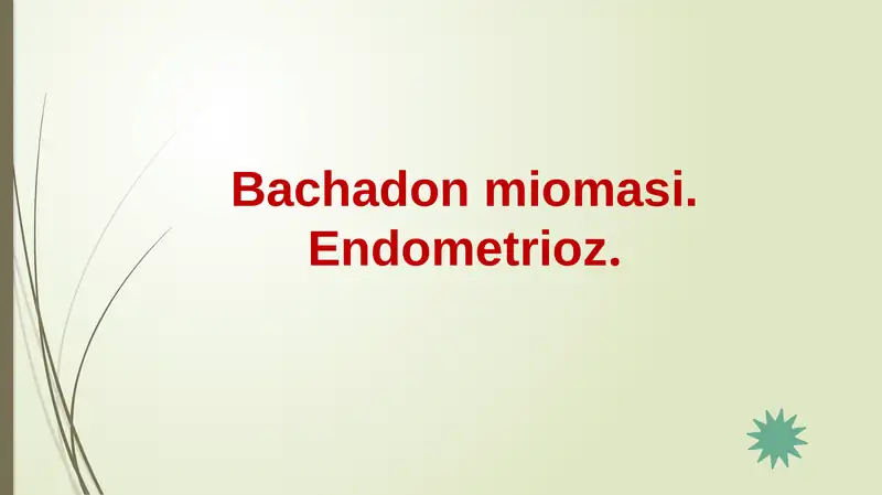 Bachadon miomasi. Endometrioz.
