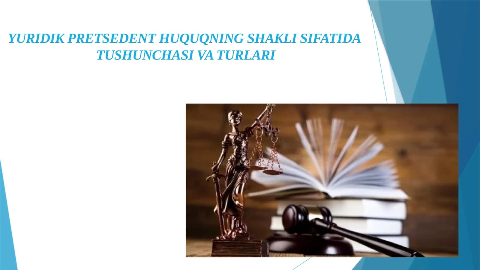 YURIDIK PRETSEDENT HUQUQNING SHAKLI SIFATIDA  TUSHUNCHASI VA TURLARI