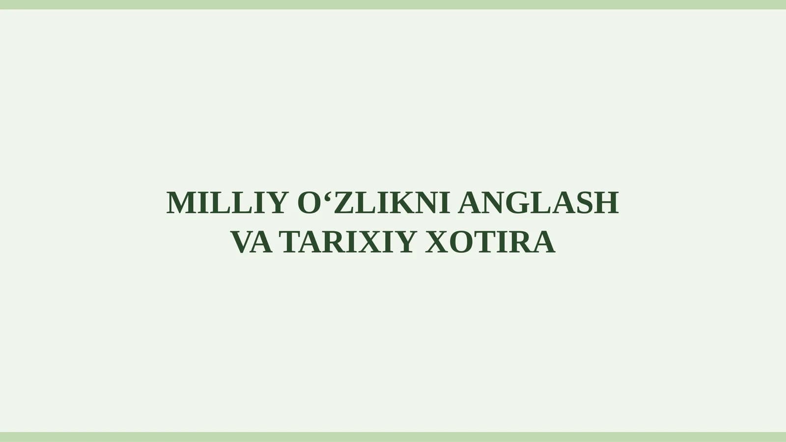 MILLIY O‘ZLIKNI ANGLASH VA TARIXIY XOTIRA