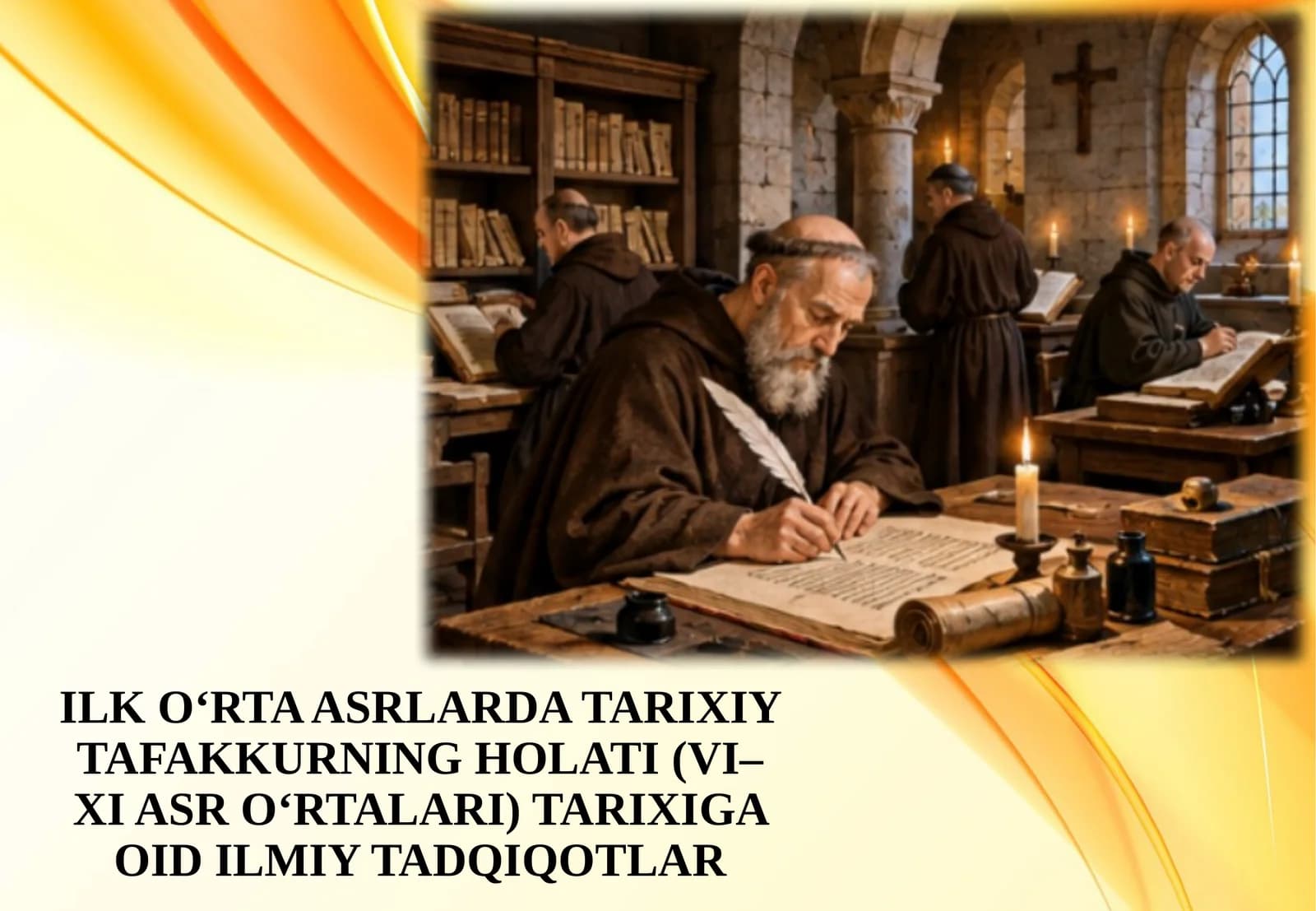 ILK O‘RTA ASRLARDA TARIXIY TAFAKKURNING HOLATI (VI–XI ASR O‘RTALARI) TARIXIGA OID ILMIY TADQIQOTLAR