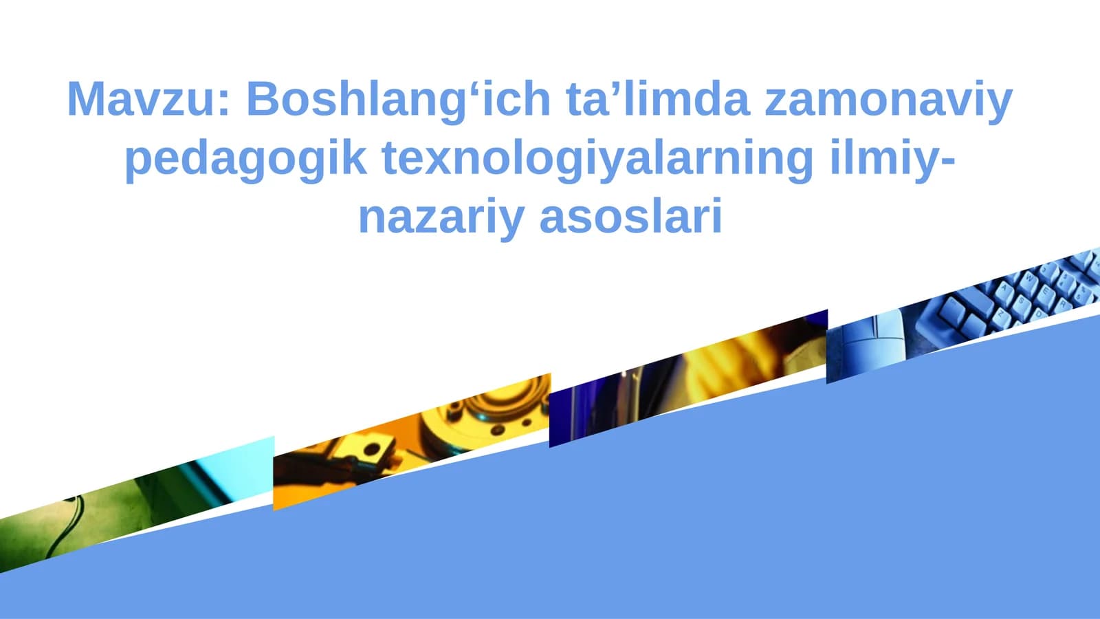 Boshlang‘ich ta’limda zamonaviy pedagogik texnologiyalarning ilmiy-nazariy asoslari