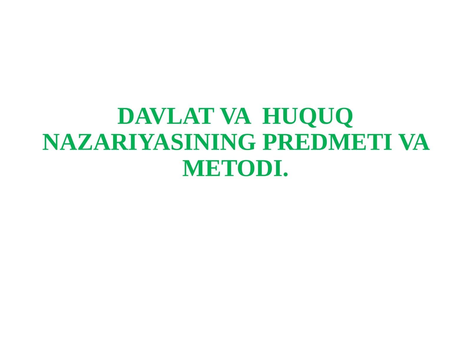 DAVLAT VA  HUQUQ NAZARIYASINING PREDMETI VA METODI.