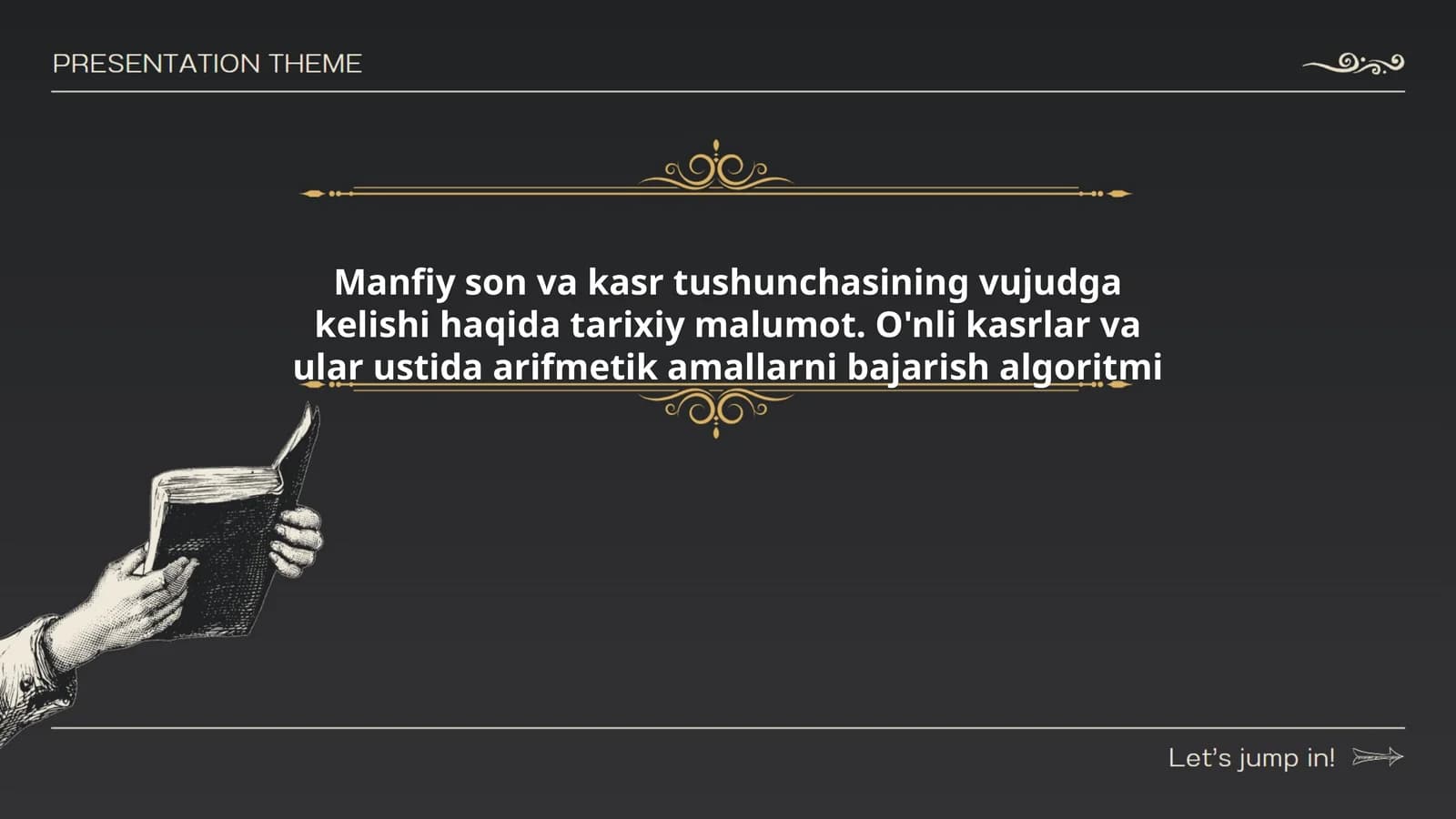 Manfiy son va kasr tushunchasining vujudga kelishi haqida tarixiy malumot. O'nli kasrlar va ular ustida arifmetik amallarni bajarish algoritmi