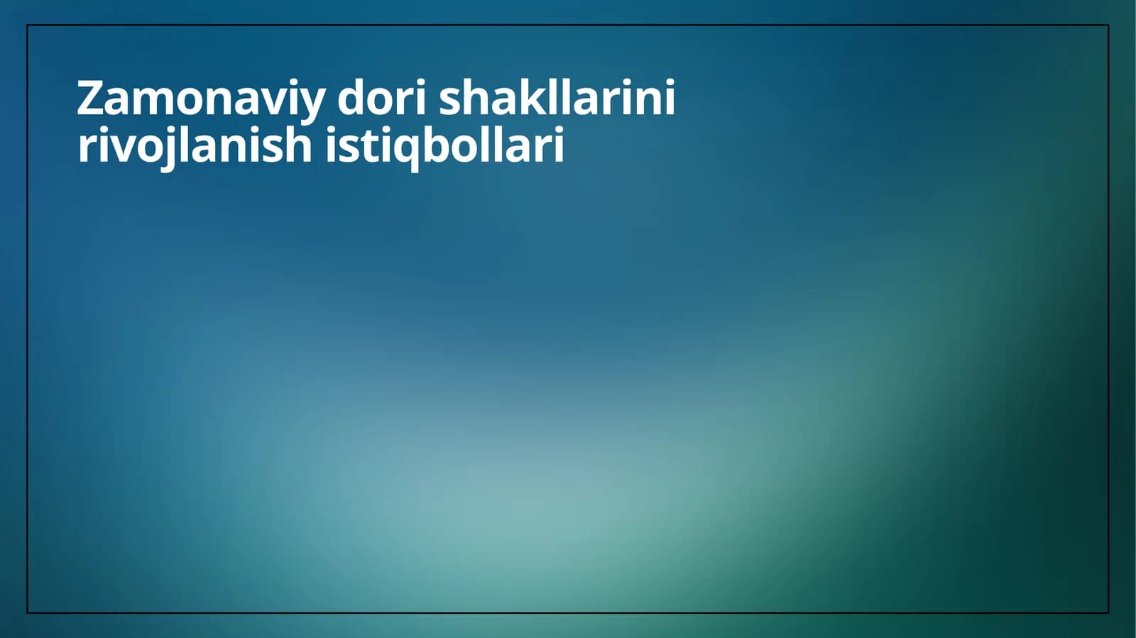 Zamonaviy dori shakllarini rivojlanish istiqbollari