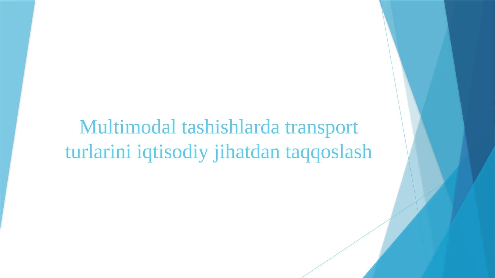 Multimodal tashishlarda transport turlarini iqtisodiy jihatdan taqqoslash