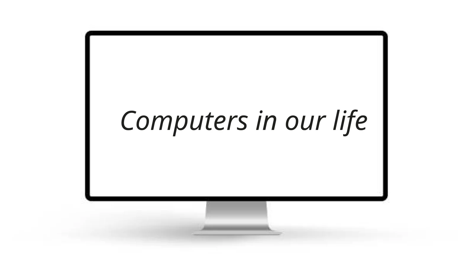 Computers in our life