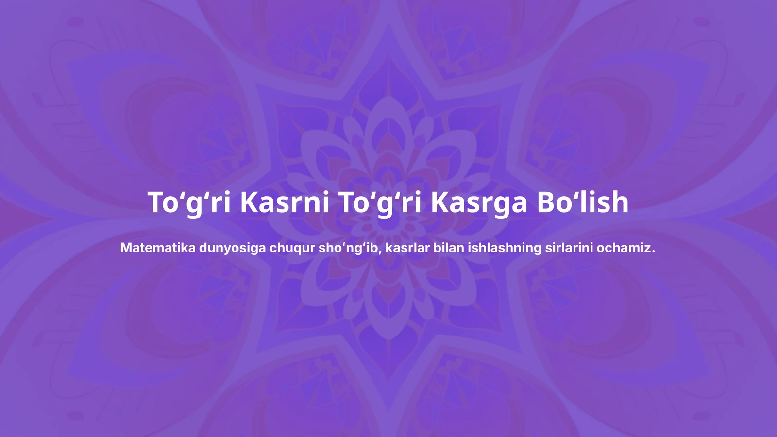 Toʻgʻri Kasrni Toʻgʻri Kasrga Boʻlish