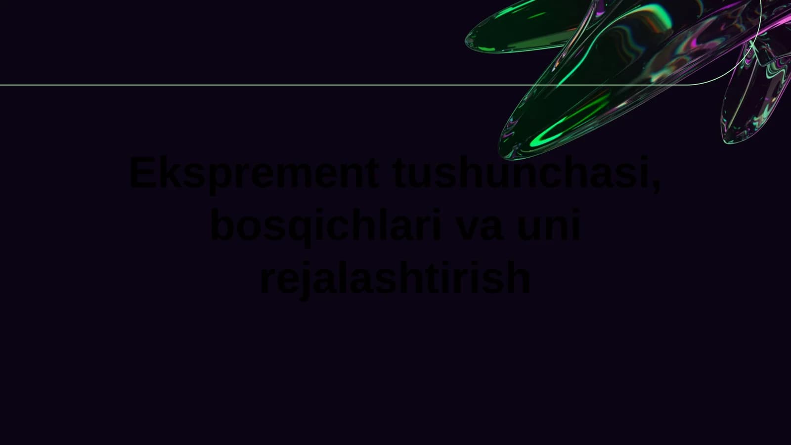 Eksprement tushunchasi, bosqichlari va uni rejalashtirish