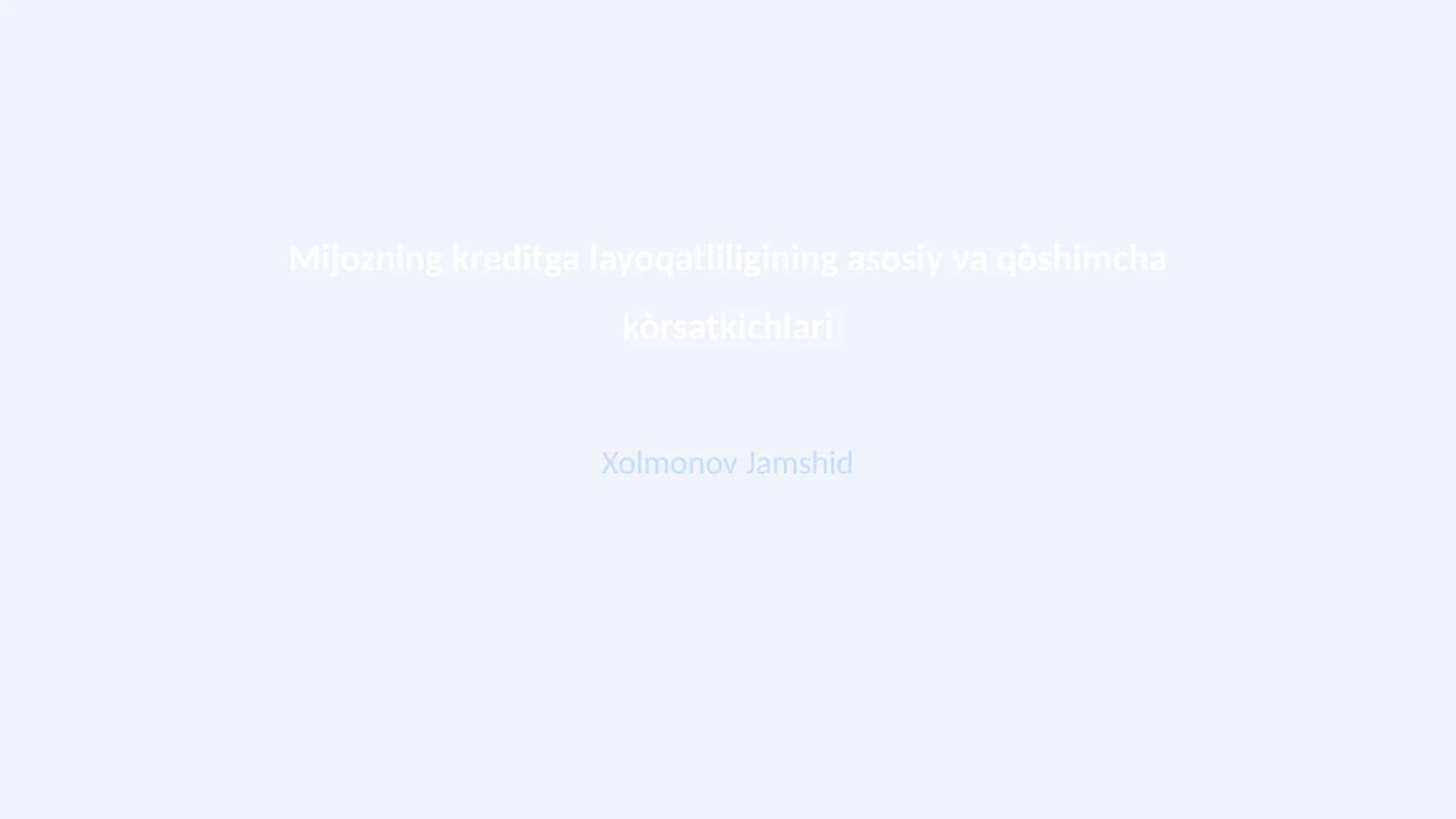 Mijozning kreditga layoqatliligining asosiy va qòshimcha kòrsatkichlari
