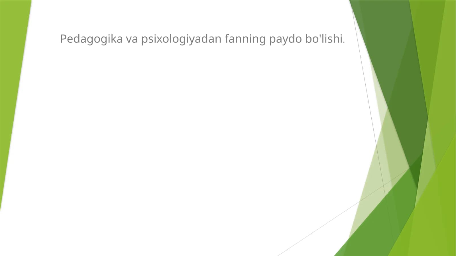 Pedagogika va psixologiyadan fanning paydo bo'lishi.