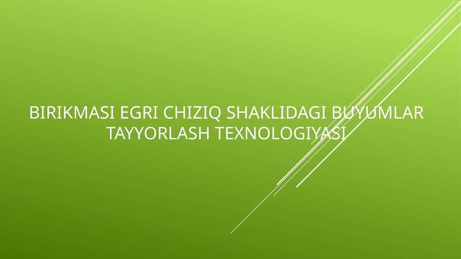 Birikmasi egri chiziq shaklidagi buyumlar tayyorlash texnologiyasi