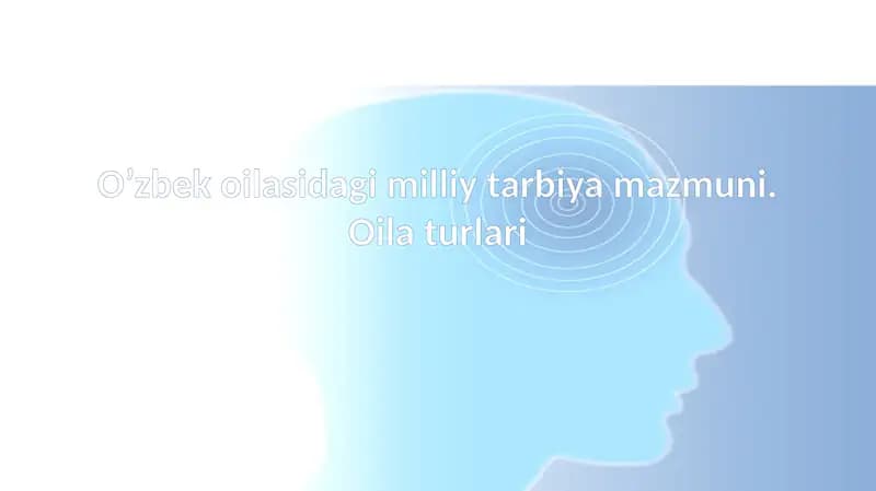 O’zbek oilasi dagi milliy tarbiya oila turlar