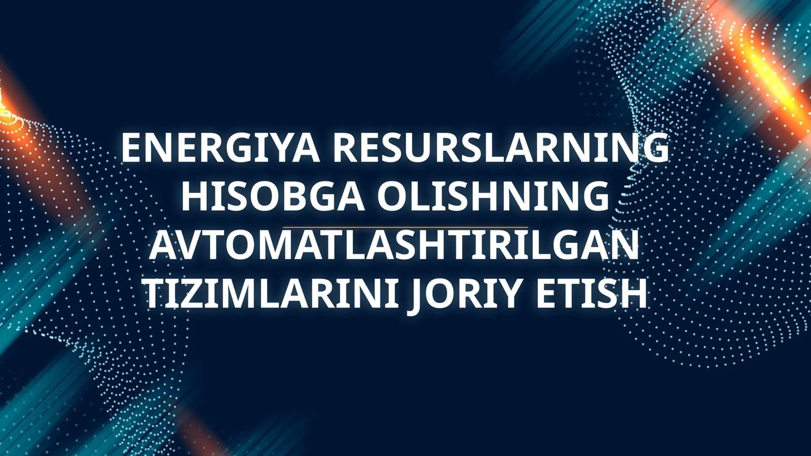 ENERGIYA RESURSLARNING HISOBGA OLISHNING AVTOMATLASHTIRILGAN TIZIMLARINI JORIY ETISH