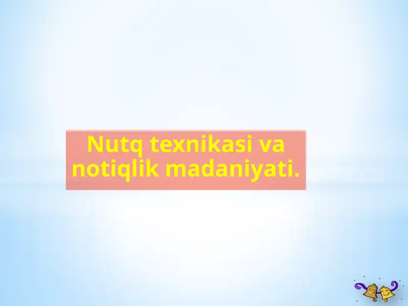 Nutq texnikasi va notiqlik madaniyati