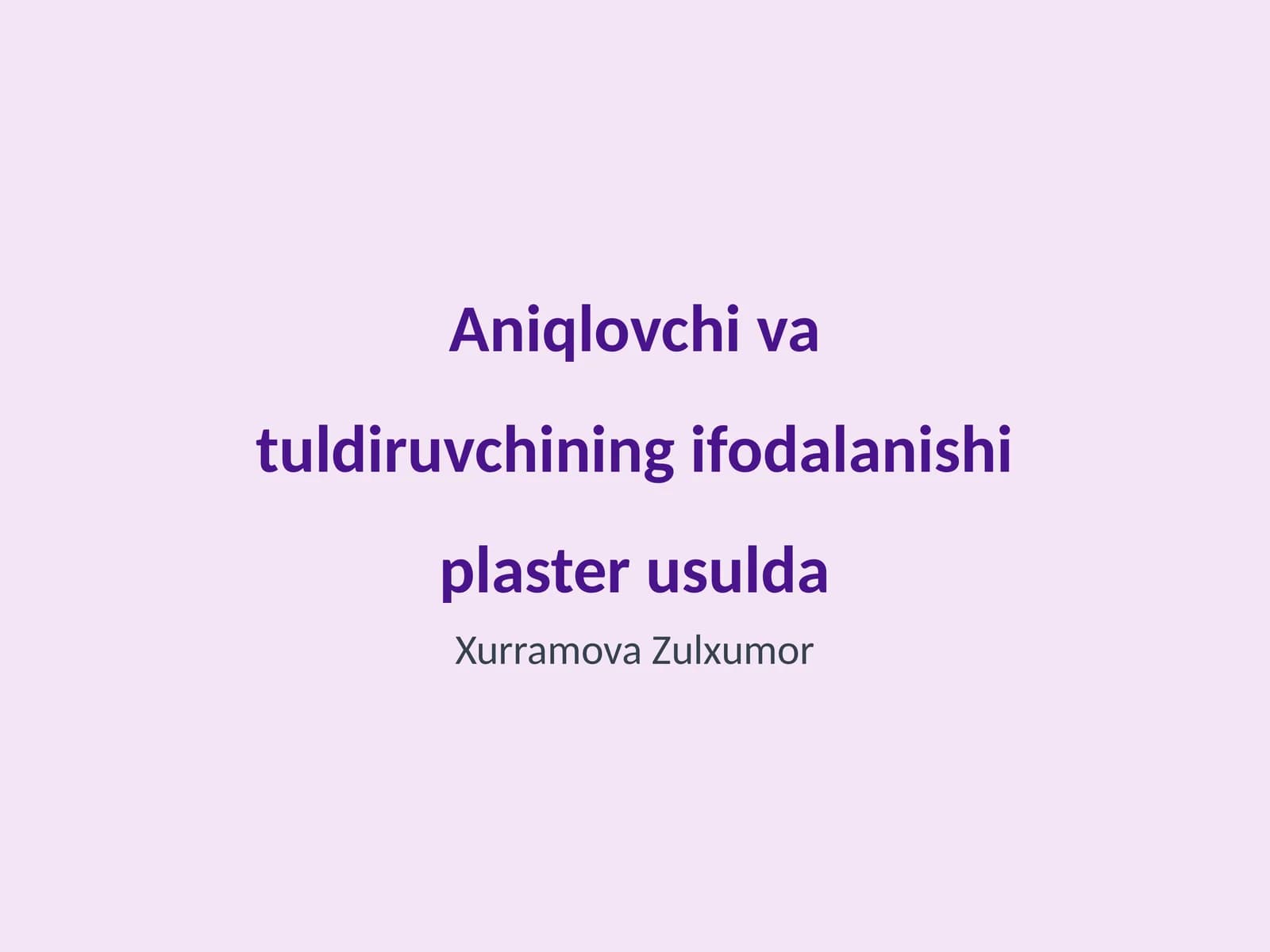 Aniqlovchi va tuldiruvchining ifodalanishi plaster usulda