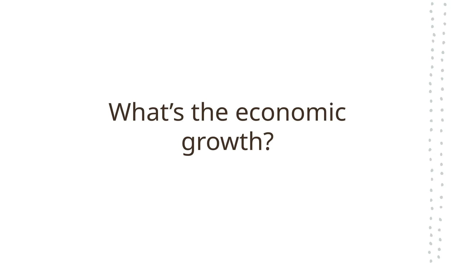 What’s the economic growth
