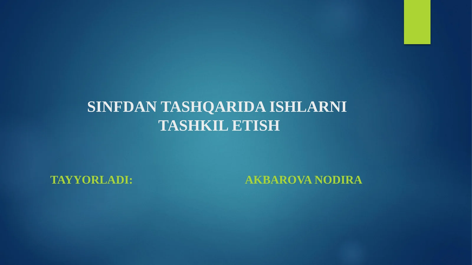 SINFDAN TASHQARIDA ISHLARNI TASHKIL ETISH