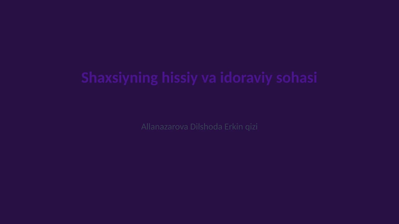 Shaxsiyning hissiy va idoraviy sohasi