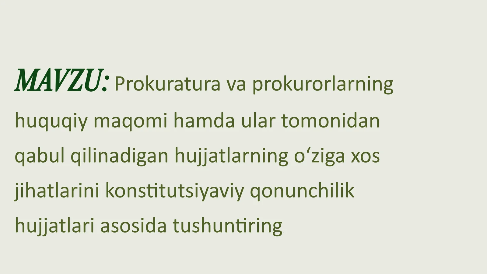 Prokuratura va prokurorlarning huquqiy maqomi hamda ular tomonidan qabul qilinadigan hujjatlarning o‘ziga xos jihatlarini konstitutsiyaviy qonunchilik hujjatlari