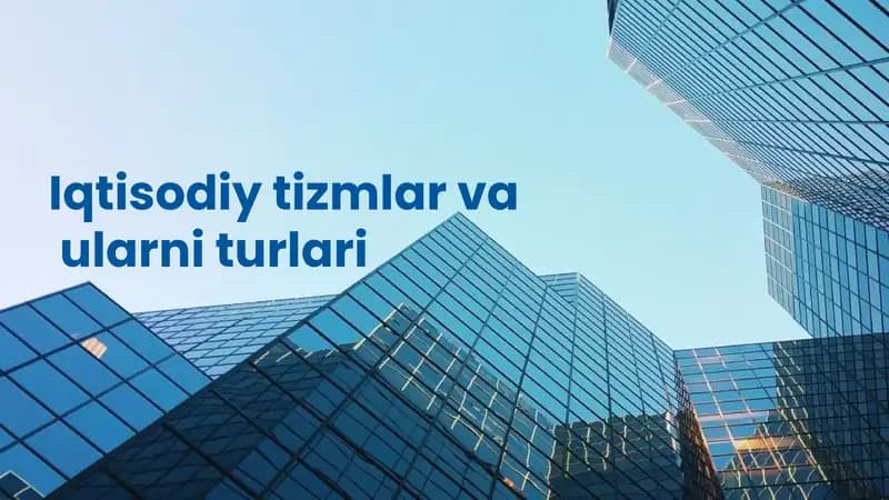Iqtisodiy tizmlar va ularni turlari
