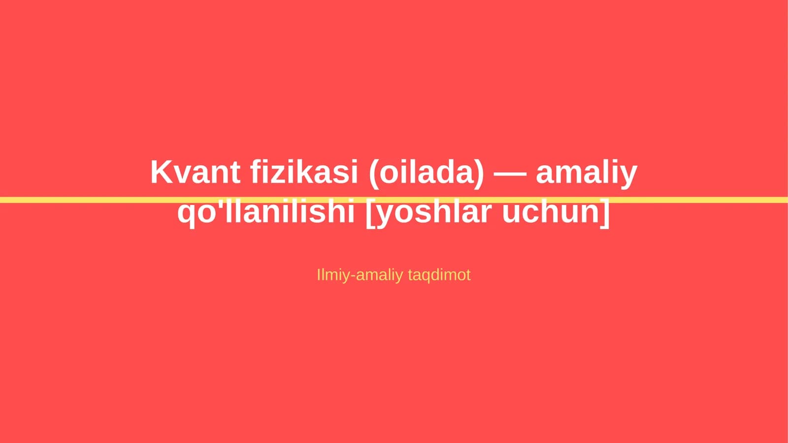 Kvant fizikasi (oilada) — amaliy qo'llanilishi [yoshlar uchun]
