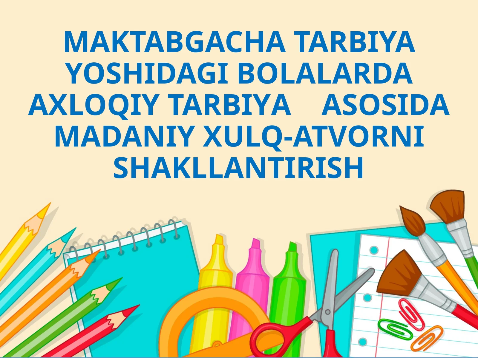 MAKTABGACHA TARBIYA YOSHIDAGI BOLALARDA AXLOQIYTARBIYAASOSIDA MADANIY XULQ-ATVORNI SHAKLLANTIRISH