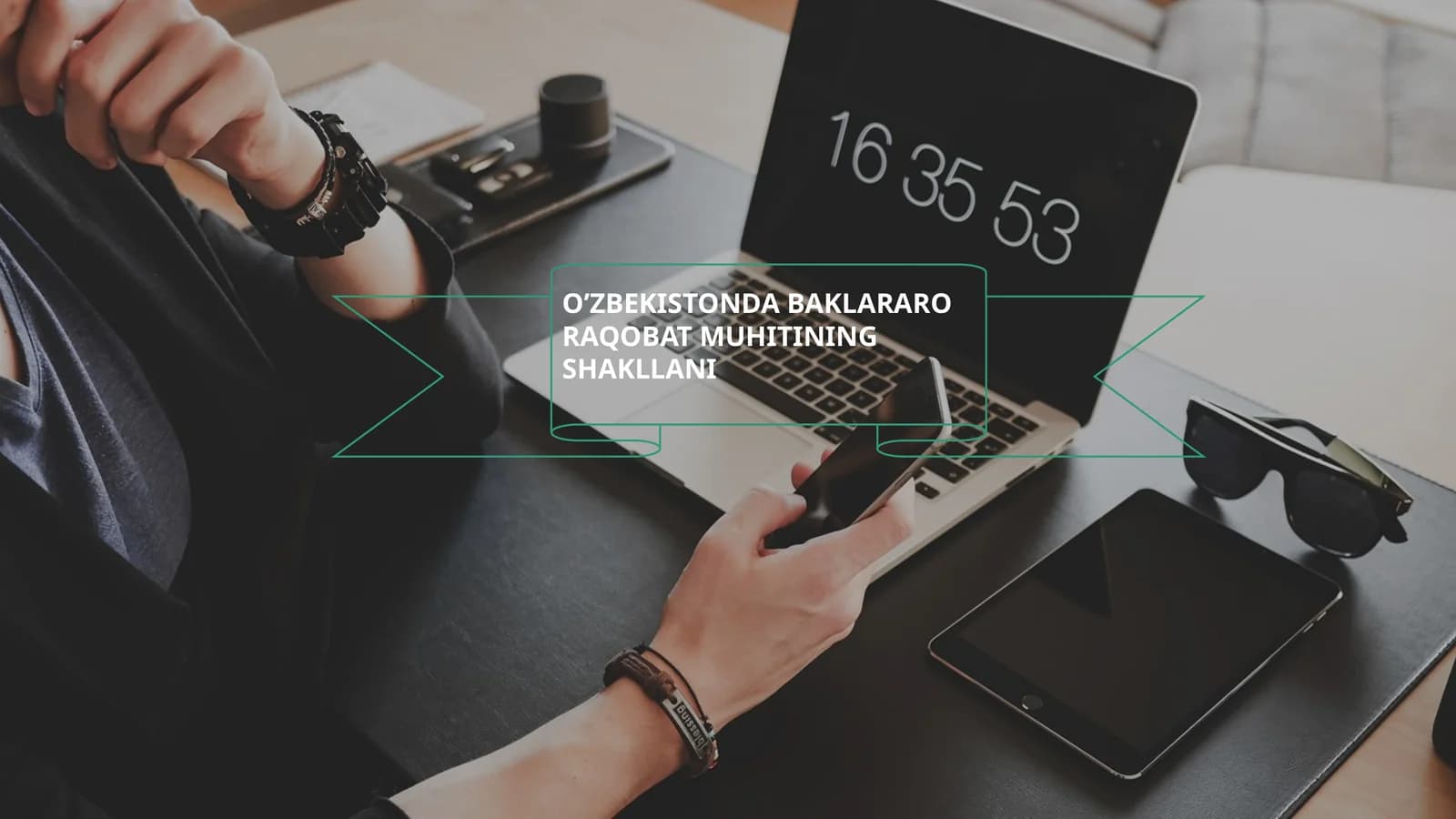 BANKLARARO RAQOBAT MUHITINING SHAKLLANI