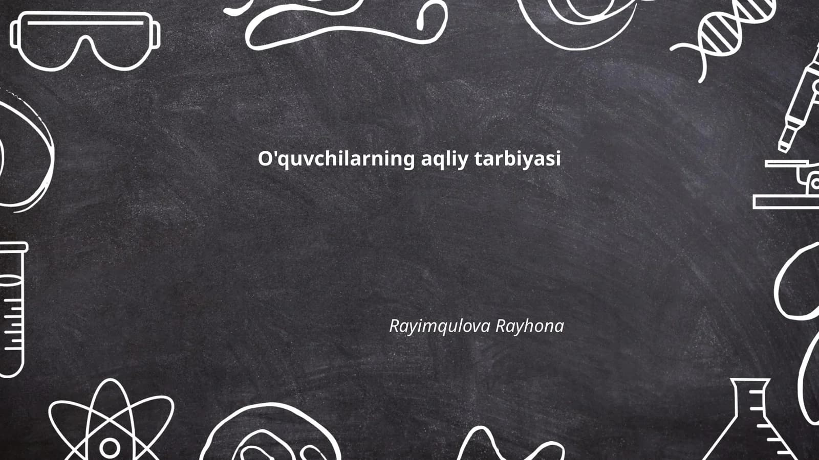 O'quvchilarning aqliy tarbiyasi