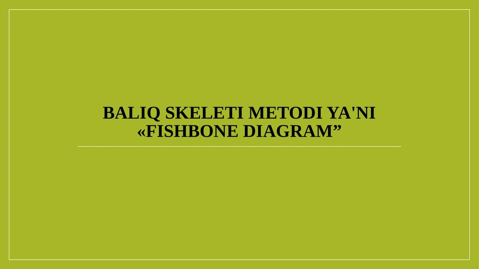 Baliq skeleti metodi ya'ni «FishbonEdiagram»